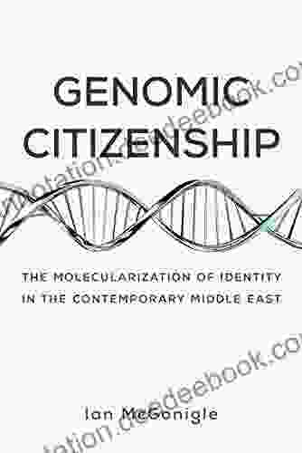 Genomic Citizenship: The Molecularization Of Identity In The Contemporary Middle East