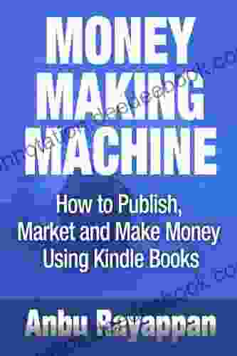 Money Making Machine How To Publish Market And Make Money Using