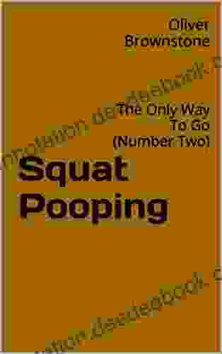 Squat Pooping: The Only Way To Go (Number Two)