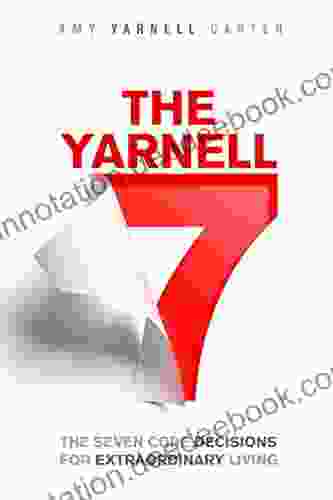 The Yarnell 7: The Seven Core Decisions For Extraordinary Living