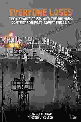 Everyone Loses: The Ukraine Crisis And The Ruinous Contest For Post Soviet Eurasia (Adelphi Series)