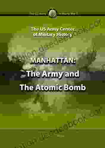 The Manhattan Project: The US Army And The Atomic Bomb