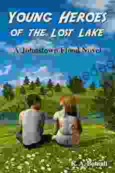 Young Heroes Of The Lost Lake: A Johnstown Flood Novel