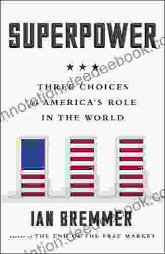 Superpower: Three Choices For America S Role In The World