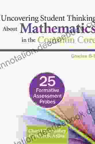 Uncovering Student Thinking About Mathematics In The Common Core Grades 6 8: 25 Formative Assessment Probes