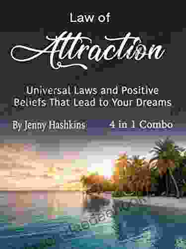 Law Of Attraction: Universal Laws And Positive Beliefs That Lead To Your Dreams