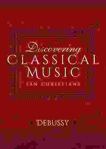 Discovering Classical Music: Debussy Tim McPhate