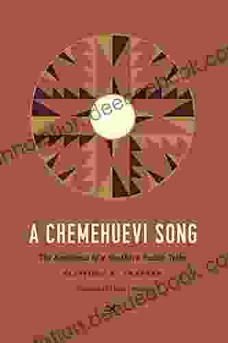 A Chemehuevi Song: The Resilience Of A Southern Paiute Tribe (Indigenous Confluences)