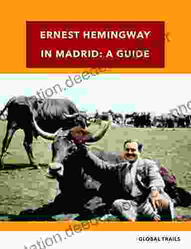 Ernest Hemingway In Madrid: Walking With Writers