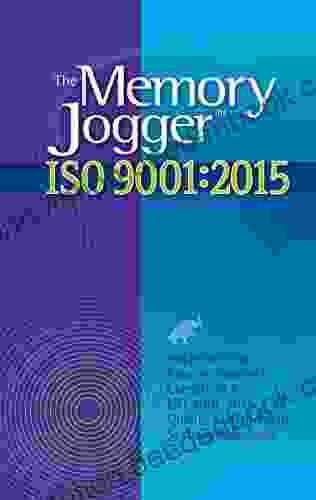 The Memory Jogger ISO 9001:2024: What Is It? How Do I Do It? Tools And Techniques To Achieve It